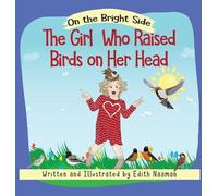 The Girl who Raised Birds on her Head: A Story About Facing Choices and the Courage to Decide