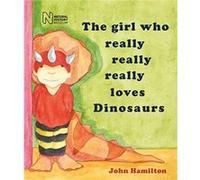 The girl who really really really loves dinosaurs by John Hamilton Unknown (Auteur)