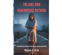 The Girl Who Remembered Nothing: A Twisted Tale of Identity and Survival