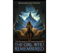 The Girl Who Remembered: The First Book In The Amber Skies Series