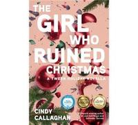 The Girl Who Ruined Christmas by Cindy Callaghan Cindy Callaghan (Auteur)