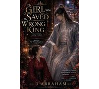 The Girl Who Saved the Wrong King: Book Three: The Crimson Court