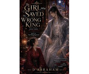 The Girl Who Saved the Wrong King: Book Three: The Crimson Court