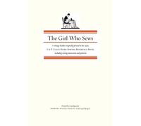 The Girl Who Sews: A vintage booklet originally printed in the 1920s, J. & P. Coats Home Sewing Reference Book, including sewing instruction and patterns