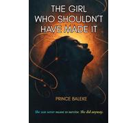 THE GIRL WHO SHOULDN'T HAVE MADE IT: She was never meant to survice. She did it anways