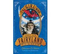 The Girl Who Soared Over Fairyland and Cut the Moon in Two | Catherynne M Valente Catherynne M ValenteCatherynne M Valente (Auteur)
