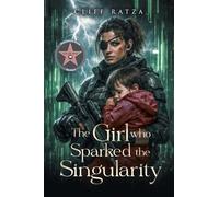 The Girl Who Sparked The Singularity