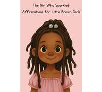 The Girl Who Sparkled: Affirmations for Little Brown Girls