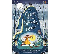 The Girl Who Speaks Bear: Step into the fairytale world of bestselling Sophie Anderson, the perfect magical adventure: 1