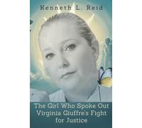 The Girl Who Spoke Out - Virginia Giuffre's Fight for Justice The True Story Behind Epstein's Network and the Woman Who Refused to Stay Silent