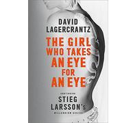 The Girl Who Takes an Eye for an Eye: Continuing Stieg Larsson's Millennium Series