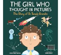 The Girl Who Thought in Pictures: The Story of Dr. Temple Grandin