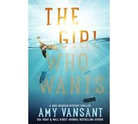 The Girl Who Wants: An addictive mystery thriller packed with suspense, twists and dangerous family secrets.