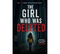 The Girl Who Was Deleted: A Dark FBI Investigation Into a Serial Killer, Lost Memories, and a Mind-Control Experiment