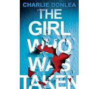 The Girl Who Was Taken: A Gripping Psychological Thriller