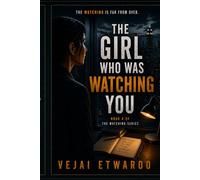THE GIRL WHO WAS WATCHING YOU: The Watching Series Book 4