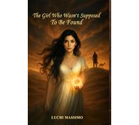 The Girl Who Wasn’t Supposed to Be Found: An Epic Adventure Across Time