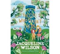 The Girl Who Wasnt There - Jacqueline Wilson - Penguin Random House Childrens UK - Livre en Anglais - Hardback Jacqueline WilsonJacqueline Wilson (Auteur)