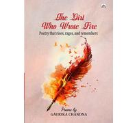 The Girl Who Wrote Fire: Poetry that rises, rages, and remembers