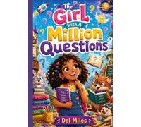 The Girl With A Million Questions: Fun Q&A About Gravity, Space, Earth, Nature, and Amazing Science Facts for Curious Kids Ages 6-12