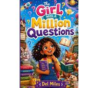 The Girl With A Million Questions: Fun Q&A About Gravity, Space, Earth, Nature, and Amazing Science Facts for Curious Kids Ages 6-12