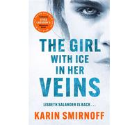 The Girl with Ice in her Veins the latest installment in the internationally bestselling MILLENNIUM series - Karin Smirnoff - MacLehose Press - ebook (ePub) - Livre