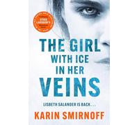 The Girl with Ice in her Veins: the latest installment in the internationally bestselling MILLENNIUM series