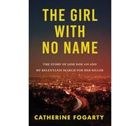 The Girl with No Name The Story of Jane Doe #59 and My Relentless Search for Her Killer - Catherine Fogarty - HarperAvenue - ebook (ePub) - Livre