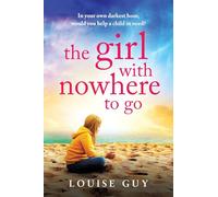 The Girl With Nowhere To Go: A BRAND NEW unforgettable family drama from Louise Guy for 2026