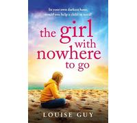 The Girl With Nowhere To Go: A BRAND NEW unforgettable family drama from Louise Guy for 2026