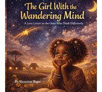 The Girl With the Wandering Mind: A Love Letter to the Ones Who Think Differently
