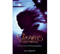 The Girl with the Whispering Shadow: The Crowns of Croswald Book II