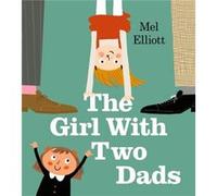 The Girl with Two Dads by Mel Elliott Unknown (Auteur)