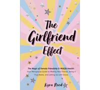 The Girlfriend Effect: The Magic of Female Friendship & Midlife Health: Your Menopause Guide to Making New Friends, Being A True Bestie, and Letting Go with Grace.