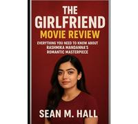 The Girlfriend Movie Review: Everything You Need to Know About Rashmika Mandanna’s Romantic Masterpiece