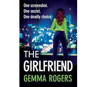 The Girlfriend: The BRAND NEW thriller you won’t be able to put down from Gemma Rogers for 2026