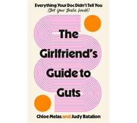 The Girlfriend's Guide to Guts Everything Your Doc Didn't Tell You (But Your Bestie Would) - Chloe Melas - The dial press - ebook (ePub) - Livre