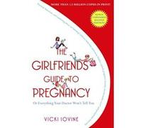 The Girlfriends' Guide to Pregnancy Vicki Iovine (Auteur)