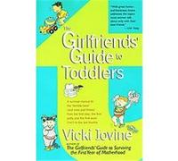 The Girlfriends' Guide to Toddlers Vicki Iovine (Auteur)