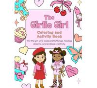 The Girlie Girl's Coloring and Activity Book: For the girl who loves pretty things, has big dreams, and endless creativity. Fun Coloring Pages Mazes, ... Jewelry, Careers, Word Searches, & More.
