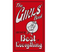 The Girls' Book: How To Be The Best At Everything