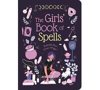The Girls' Book of Spells: Release Your Inner Magic!