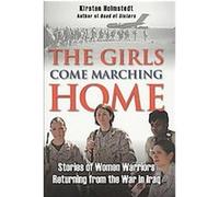 The Girls Come Marching Home Kirsten Holmstedt (Auteur)