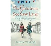 The Girls from See Saw Lane: A novel of friendship, love and tragedy in 1960s Brighton: Volume 1 (Brighton Girls Trilogy) - [Livre en VO] Sandy Taylor (Auteur)
