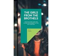 The Girls from the Brothels: Child Slavery and the Global Sex Market in the 21st Century
