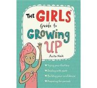 The Girls Guide to Growing Up the bestselling puberty guide for girls by Anita Naik Anita Naik, (Auteur)