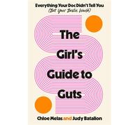 The Girl's Guide to Guts Everything Your Doc Didn't Tell You (But Your Bestie Would) - Chloe Melas - The dial press - ebook (ePub) - Livre