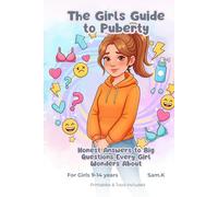 The Girls Guide to Puberty: Honest Answers to Big Questions Every Girl Wonders About