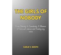 THE GIRLS OF NOBODY: From Nobody to Somebody: A Memoir of Survival, silence and finding my voice