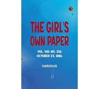 The Girl's Own Paper, Vol. VIII: No. 356, October 23, 1886.